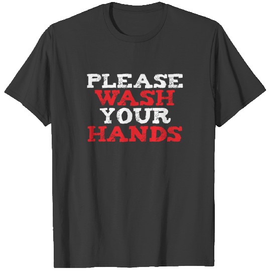 Hand Washing Saves Lives Hygiene Gift Please Wash T-shirt