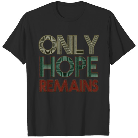 Discover Only Hope Remains T-shirt