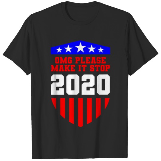 Discover OMG Please Make It Stop 2020 USA Gift T-shirt