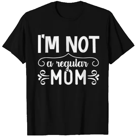 I'M NOT A REGULAR MOM | HOMESCHOOL MOM T-shirt