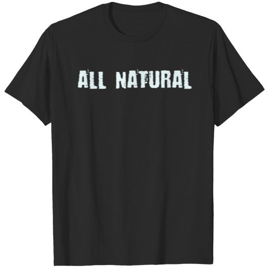 Discover ALL NATURAL T-shirt