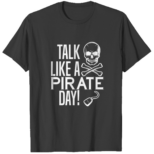 It's Talk like a Pirate Day Skull Crossbones Loot T-shirt