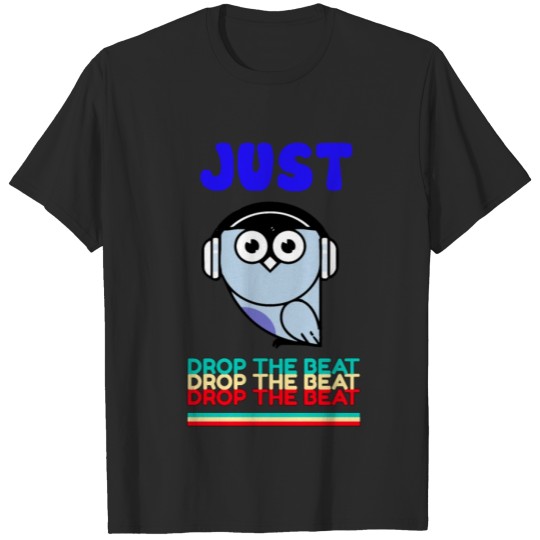 Discover Music, Just drop the beat, bird will dance T-shirt