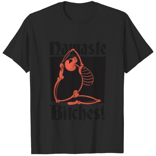 Discover skeleton says namaste bitches! T-shirt