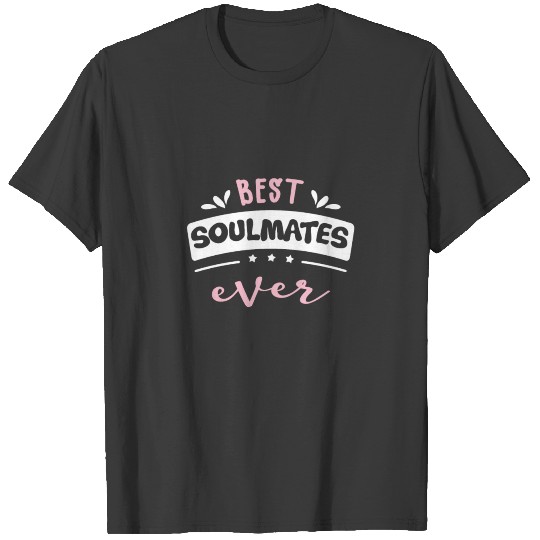 Best Soulmate Ever Gift Idea T-shirt