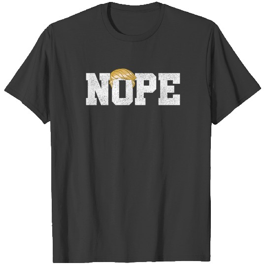 Anti Trump Nope Election Prostest T-shirt
