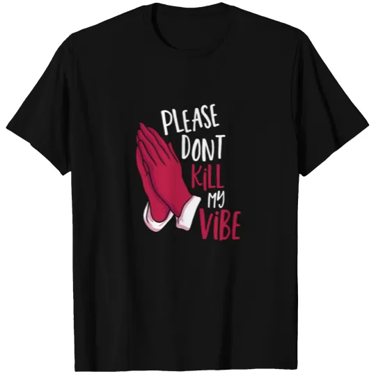 Please don't Kill my Vibe Design for a Christian T-shirt