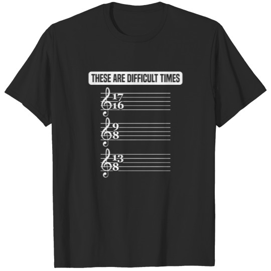 Discover These Are Difficult Times Music Lover Musician T-shirt