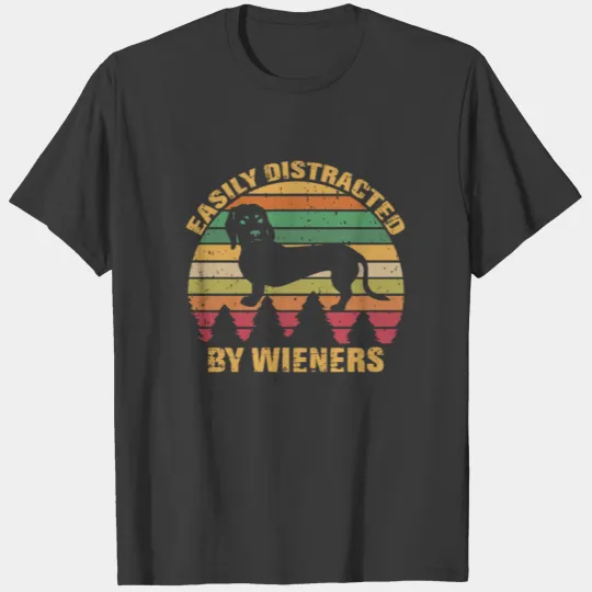 Easily Distracted By Wieners Funny Dachshund Dog T-shirt