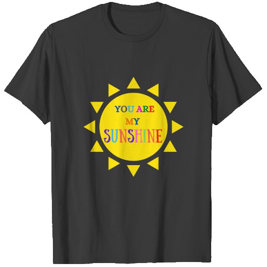 YOU ARE MY sunshine 1 T-shirt