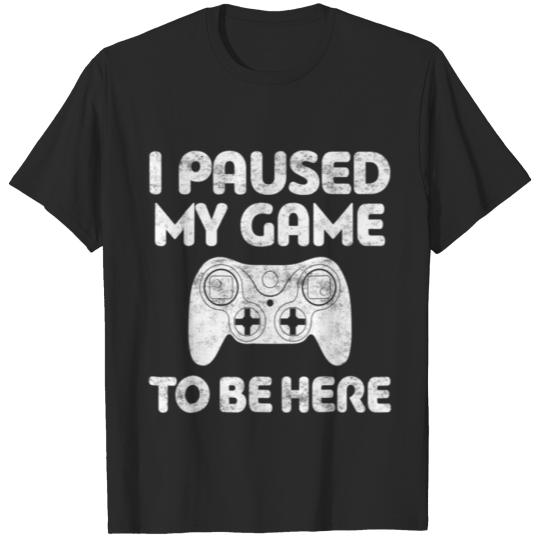 Discover I paused my game to be here T-shirt