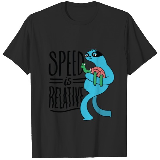 Discover Speed Is Relative Sloth Turtle Quote T-shirt