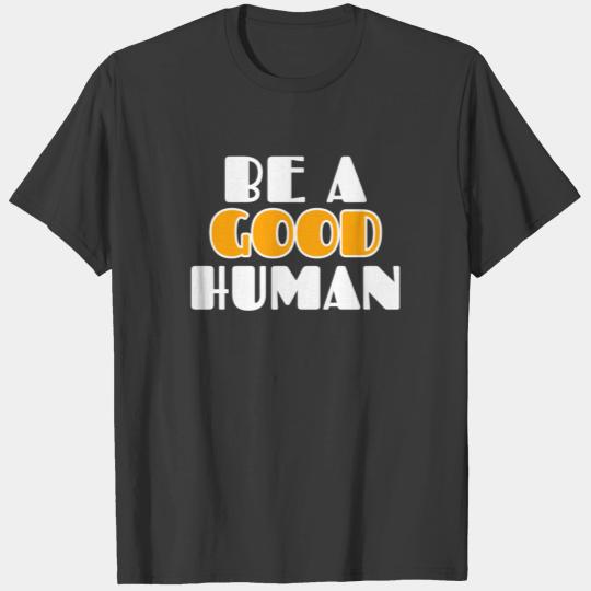 Be A Good Human | Happy Orange Design T-shirt