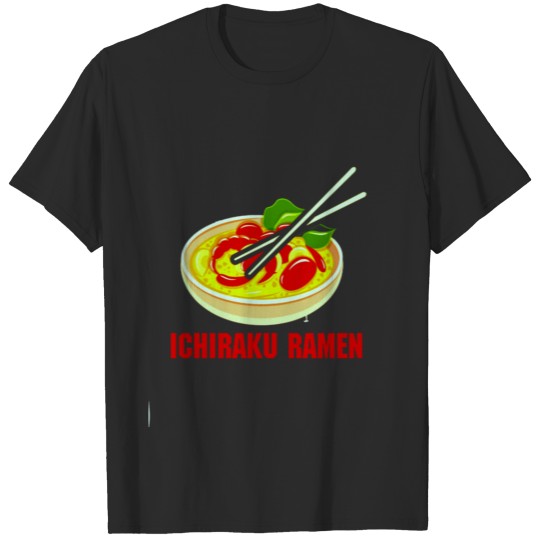 ramen, ichiraku, anime, japan food ichirak T-shirt