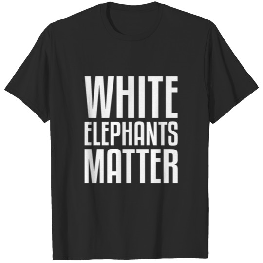 Discover White Elephants Matter Worst White Elephant Gift T-shirt