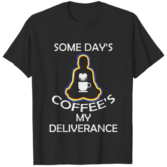 Discover Funny Coffee Addicts Some Days Coffees My D T-shirt