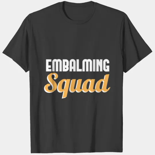Embalming Squad mortician funeral director Gift T-shirt