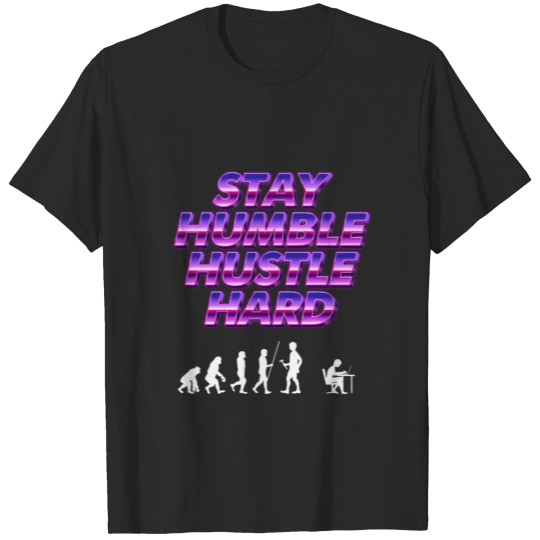 Discover Stay Humble - entrepreneur, work T-shirt