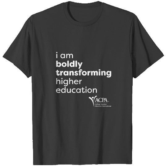 Acpa I Am Boldly Transforming Higher Education Swe T-shirt