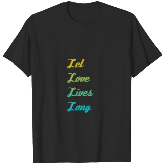 Discover Let love lives long T-shirt