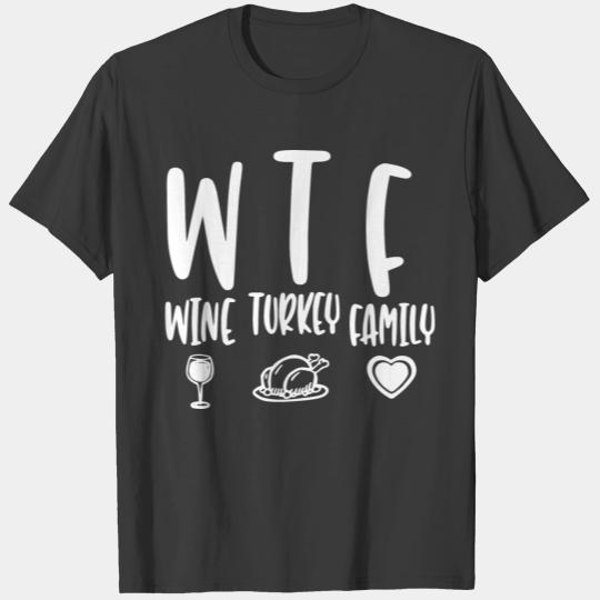 Happy Thanksgiving WTF Wine Turkey Quote Gift Tee T-shirt