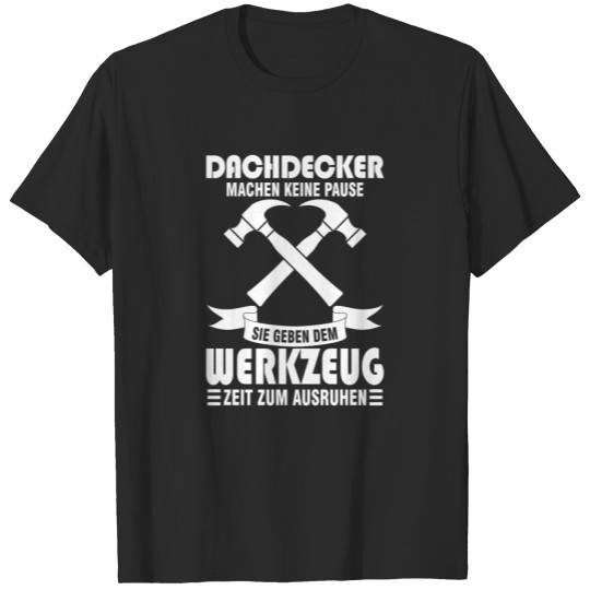 Discover Roofers don't make a carpenter's gift T-shirt