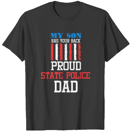 My Son Has Your Back Proud State Police Dad T-shirt