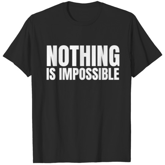 Discover Nothing Is Impossible T-shirt