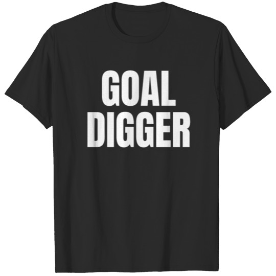 Discover GOAL DIGGER T-shirt