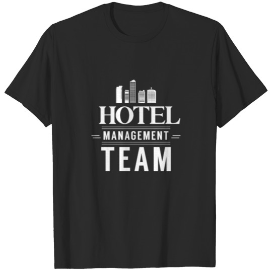 Discover Hotel Management Team Director hotel Manager T-shirt