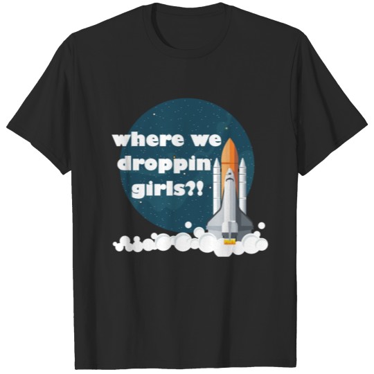 Discover Where We Droppin Girls T-shirt