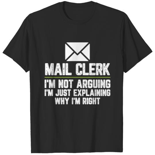 Discover Mail clerk I'm Not Arguing I'm Just Explaining T-shirt