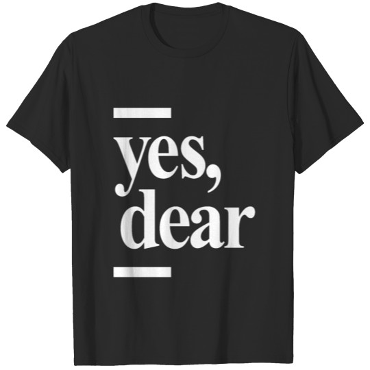Discover Yes Dear Funny T-shirt Whipped Husband Marriage T-shirt