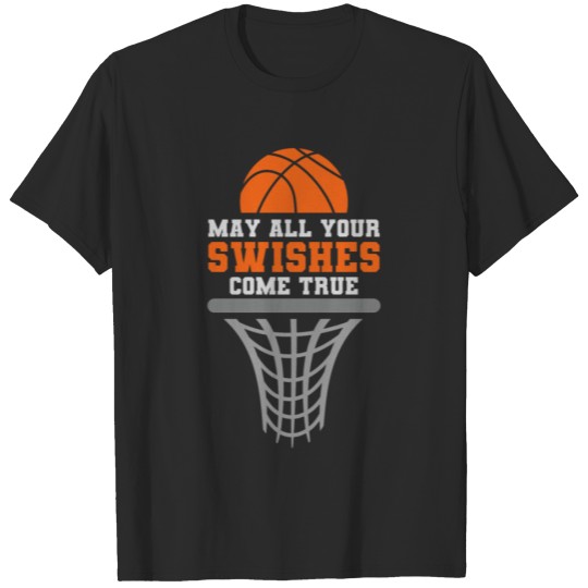 Discover Basketball May All Your Swishes Come True College T-shirt