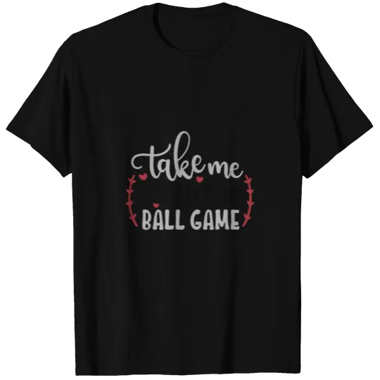 Take me out to the ball game T-shirt