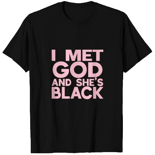 I Met God and She's Black T-shirt