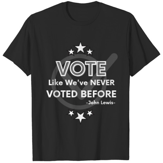 Discover Vote John Lewis Quote Like We've Never Voted Befor T-shirt
