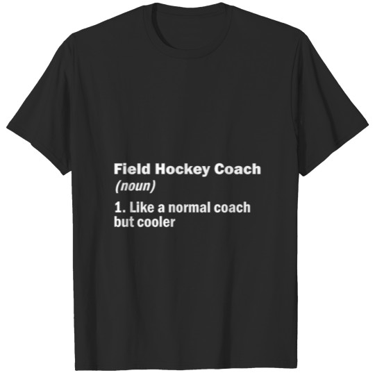 Discover Field Hockey Coach Definition Funny Hockey T-shirt