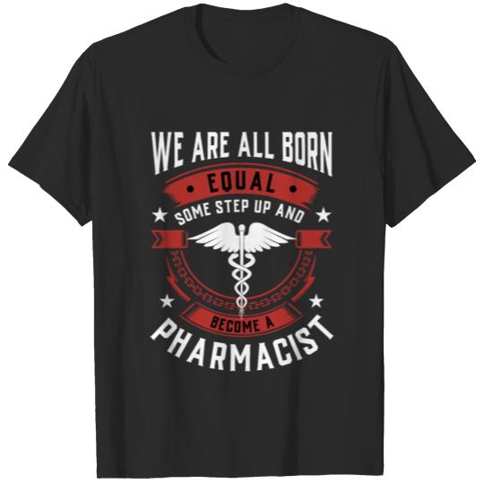Discover We Are All Born Equal Some Step Up And Become A T-shirt