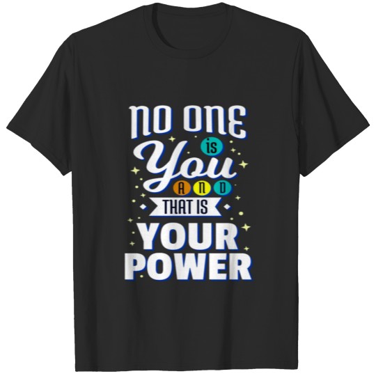 Discover no one is you and that is your power T-shirt