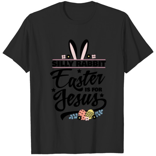 Discover Silly Rabbit. Easter is for Jesus T-shirt