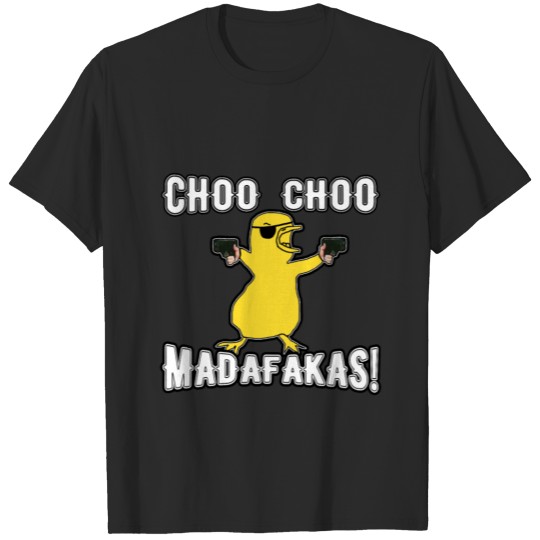 chicken pew pew madafakas, choo Choo Madafaka T-shirt