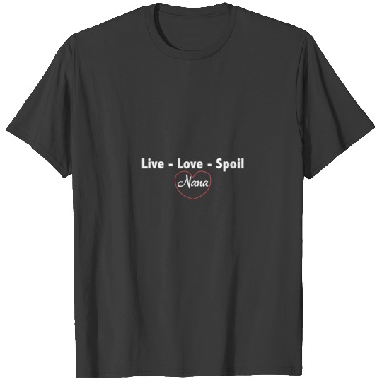 live love spoile nana T-shirt