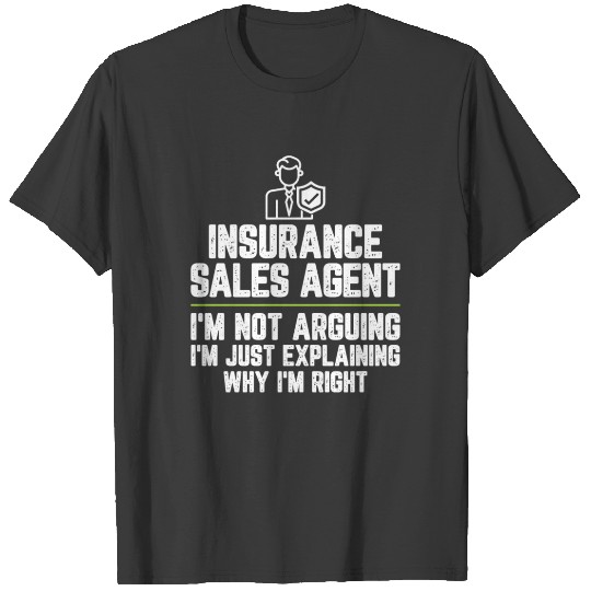 Discover Insurance sales agent I'm Not Arguing I'm Just T-shirt