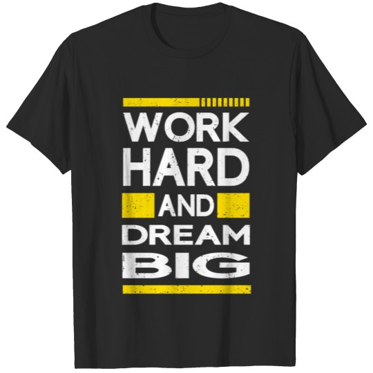 Discover Work hard and dream big T-shirt