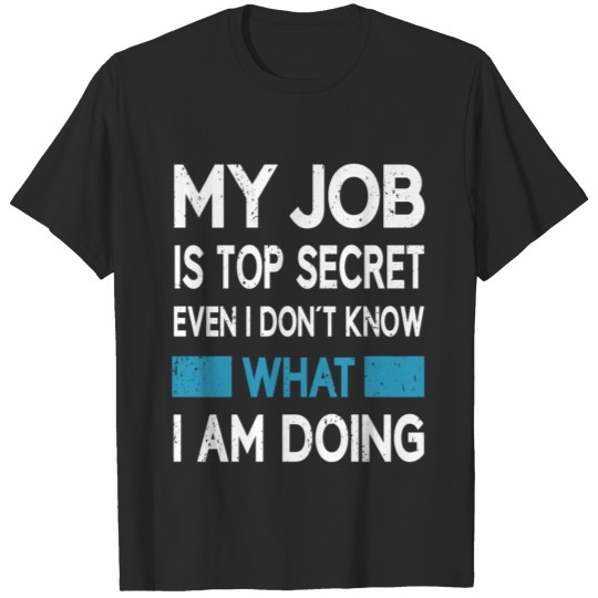 Discover job profession is top secret T-shirt