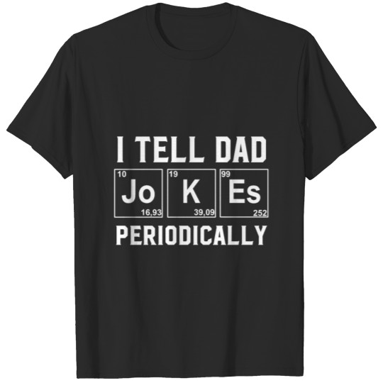 Discover I Tell Dad Jokes Periodically Funny Father's Day T-shirt