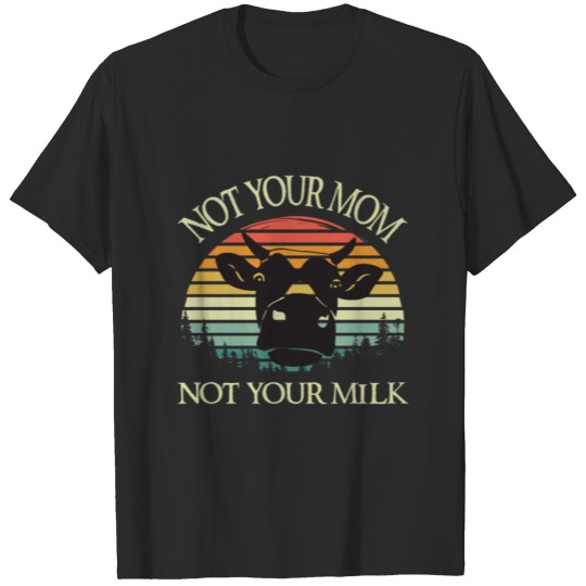 Discover Vegan cow milk not your mom T-shirt