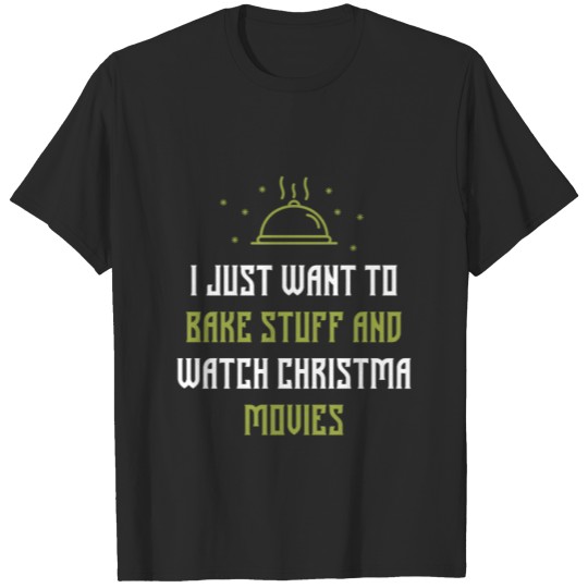 Discover Bake Stuff And Watch Christmas Movies - Christmas T-shirt