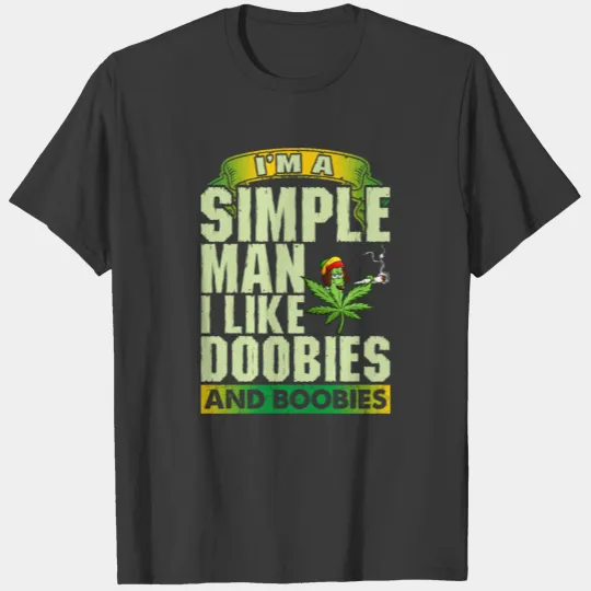 Im A Simple Man I Like Doobies And Boobies Tshirt T-shirt
